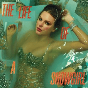 Aug. 12, the title “The Life of a
Showgirl” was announced with a
countdown on Taylor Swift’s website.
The tracks and album art were later
released Aug. 13, on the New Heights
podcast. The album was released Oct. 3.
IMAGE COURTESY OF APPLE MUSIC
